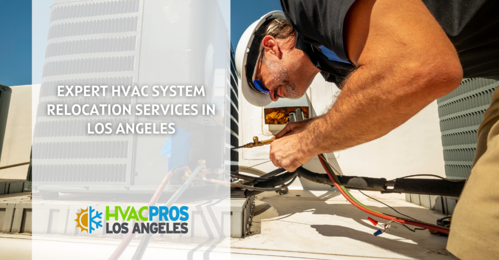 Expert HVAC System Relocation Services in Los Angeles